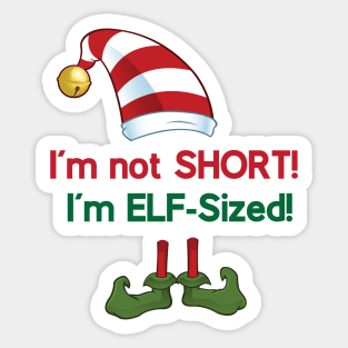 I'm not SHORT! I'm ELF-Sized! Sticker